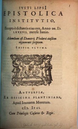 Ivsti Lipsi[i] Epistolica Institvtio : Excepta e dictantis eius ore, Anno M.D.LXXXVIII. mense Iunio