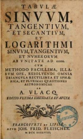 Tabulae sinuum, tangentium, et secantium, et logarithmi sinuum, tangentium et numerorum ab unitate ad 10000