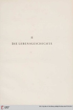 II. Die Lebensgeschichte