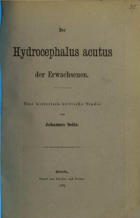 Der Hydrocephalus acutus der Erwachsenen : Eine historisch-kritische Studie. Diss. inaug.