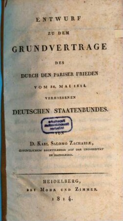 Entwurf zu dem Grundvertrage des durch den Pariser Frieden vom 30. Mai 1814 verhiesenen deutschen Staatenbundes