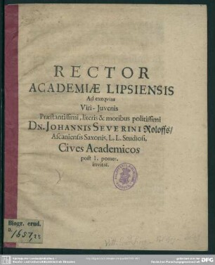 Rector Academiae Lipsiensi Ad exequias Viri-Juvenis ... Dn. Johannis Severini Roloffs ... Cives Academicos post I. pomer. invitat : [progr. ad exequias Joh. Sev. Roloffs]