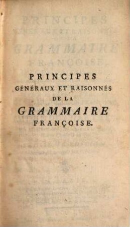 Principes ... de la Grammaire Françoise ...