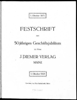 Festschrift zum 50jährigen Geschäftsjubiläum der Firma J. Diemer Verlag Mainz : 1. Oktober 1871-1. Oktober 1921