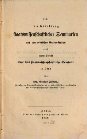 Ueber die Errichtung staatswissenschaftlicher Seminarien auf den deutschen Universitäten : nebst einem Bericht über des Staatswissenschaftliche Seminar zu Jena