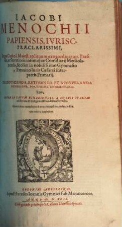Jacobi Menochii ... de adipiscenda, retinenda et recuperanda possessione doctissima commentaria