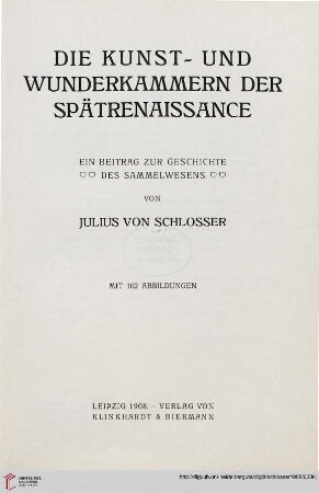 Band 11: Monographien des Kunstgewerbes: Die Kunst- und Wunderkammern der Spätrenaissance : ein Beitrag zur Geschichte des Sammelwesens