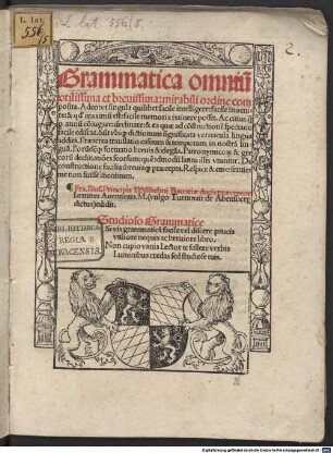 Grammatica omniu[m] utilissima et brevissima : mirabili ordine composita ; adeo: ut singula quilibet facile intelligere: facile invenire: & q[uo]d maximu[m] est: facile memoria retinere possit ...