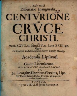 Dissertatio inauguralis de centurione sub cruce Christi : ex Matth. XXVII,54. Marci XV,39. Lucae XXIII,47