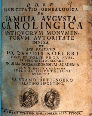 Exercitatio Genealogica De Familia Avgvsta Carolingica Antiqvorvm Monvmentorvm Avtoritate Innixa