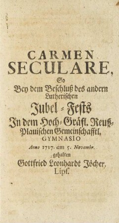 Carmen Seculare, So Bey dem Beschluß des andern Lutherischen Jubel-Fests ...