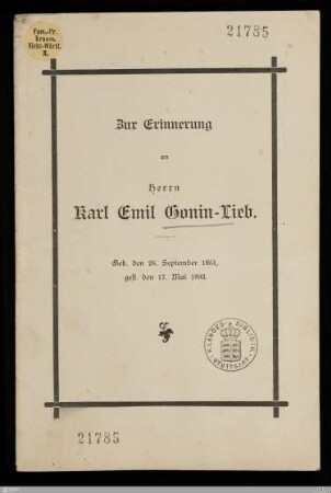 Zur Erinnerung an Herrn Karl Emil Gonin-Lieb : Personalien und Leichenrede gesprochen den 20. Mai 1893 in der französischen Kirche zu Basel