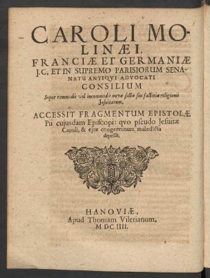 Caroli Molinaei ... Consilium Super commodis vel incommodis novae sectae seu factitiae religionis Jesuitarum.