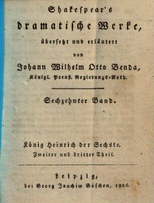 Shakespear's dramatische Werke. 16. König Heinrich der Sechste, 2. u. 3. Theil. - 1826. - 406 S.