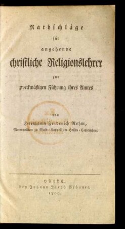 Rathschläge für angehende christliche Religionslehrer zur zweckmässigen Führung ihres Amtes