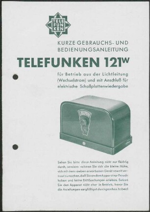 Bedienungsanleitung: Kurze Gebrauchs- und Bedienungsanleitung Telefunken 121 W für Betrieb aus der Lichtleitung ( Wechselstrom) und mit Anschluß für elektrische Schallplattenwiedergabe