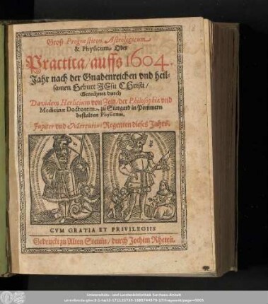 Groß Prognosticon Astrologicum & Physicum, Oder Practica/ auffs 1604. Jahr nach der Gnadenreichen vnd Heilsamen Geburt Jesu Christi/