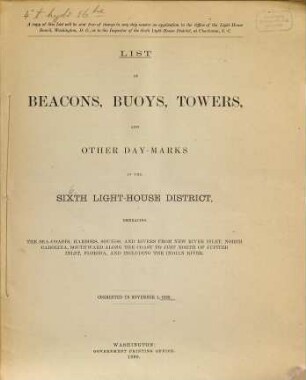 List of beacons, buoys, towers, and other day-marks in the Sixth Light-House District embracing the sea-coasts, harbors, sounds, and rivers from New River Inlet, North Carolina, southward along the coast to just North of Jupiter Inlet, Florida, and including the Indian River. 1889 (1890)
