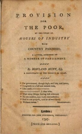 Provision For The Poor By The Union Of Houses Of Industry With Country Parishes : A Letter, Addressed To A Member Of Parliament