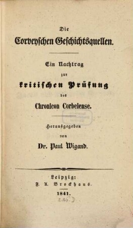 Die Corveyschen Geschichtsquellen : ein Nachtrag zur kritischen Prüfung des Chronicon Corbeiense