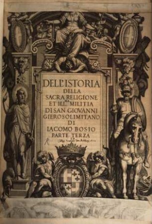 Dell'Istoria Della Sacra Religione Et Illma Militia Di San Giovanni Gierosolimitano Di Iacomo Bosio Parte .... 3