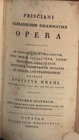 Prisciani Caesariensis Grammatici Opera. 2, Cont. libros duos de constructione et reliquos libellos omnes