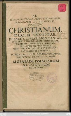 Ad Illustrissimum Atque Celsissimum Principem Ac Dominum, Dominum Christianum, Ducem Saxoniae ... Musarum Issiacarum Alloquium Humilimum