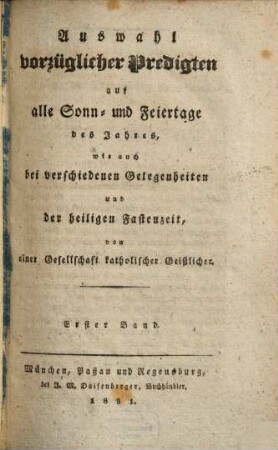 Auswahl vorzüglicher Predigten auf alle Sonn- und Feiertage des Jahres, wie auch bei verschiedenen Gelegenheiten und der heiligen Fastenzeit. 1831,1