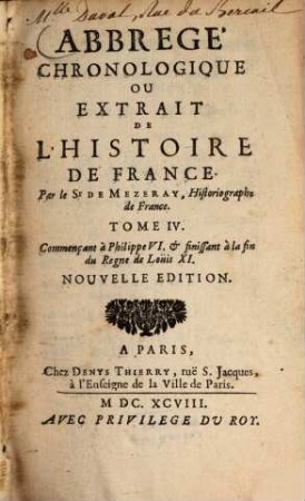 Abrege chronologique ou extrait de l'histoire de France, 4. Commençant à Philippe VI. & finissant à la fin du Regne de Loüis XI.