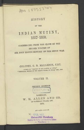 Vol. 2: History of the Indian Mutiny, 1857-1858 : Commencing from the close of the 2. vol. of Sir John Kaye's History of the Sepoy War