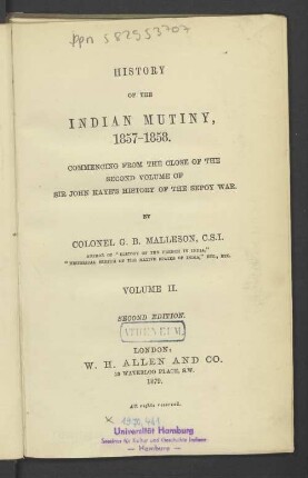 Vol. 2: History of the Indian Mutiny, 1857-1858 : Commencing from the close of the 2. vol. of Sir John Kaye's History of the Sepoy War