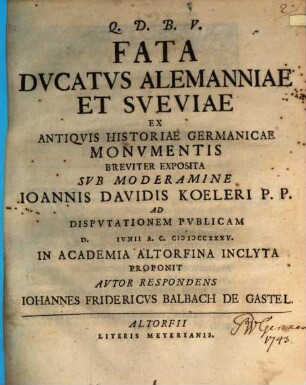 Fata Dvcatvs Alemanniae Et Sveviae Ex Antiqvis Historiae Germanicae Monvmentis Breviter Exposita