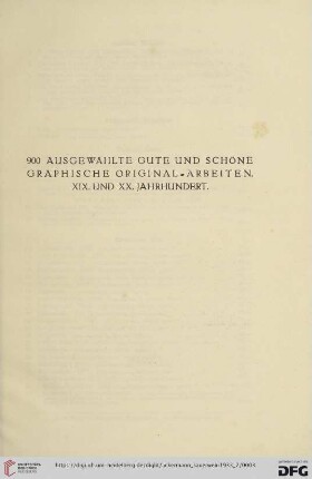 900 ausgewählte gute und schöne graphische Original-Arbeiten. XIX und XX. Jahrhundert