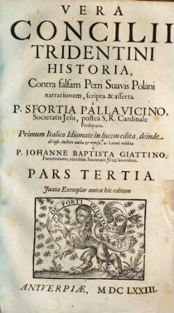 Vera Concilii Tridentini historia : contra falsam Petri Suavis Polani narrationem, 3