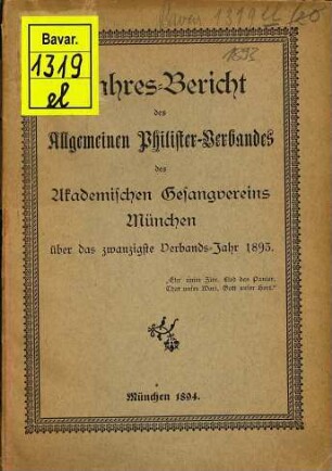 Jahres-Bericht des Allgemeinen Philister-Verbandes des Akademischen Gesangvereins München. 1893 = 20