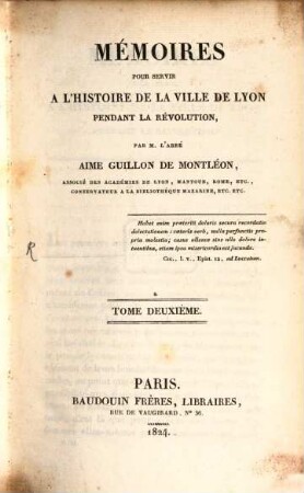 Mémoires Pour Servir A L'Histoire De La Ville De Lyon Pendant La Révolution. Tome Deuxième