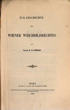 Zur Geschichte des Wiener Weichbildrechtes : (Febr. hft 1863. Sitzgsber. Akad. Wiss. XII. Bd. S. 368)