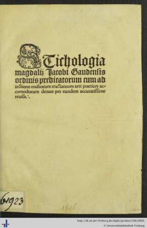 Stichologia magdalij Jacobi Gaudensis ordinis predicatorum cum adiectione multorum tractatuum ... denuo per eundem ... reuisa.(Enchiridion poetarum.)(HOmeomata ...)(Naumachia ecclesiastica.)