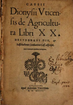 Cassii Dionysii Uticensis De Agricultura : Libri XX. Desyderati Div. et Falso hactenus Constantino Caes. adscripti