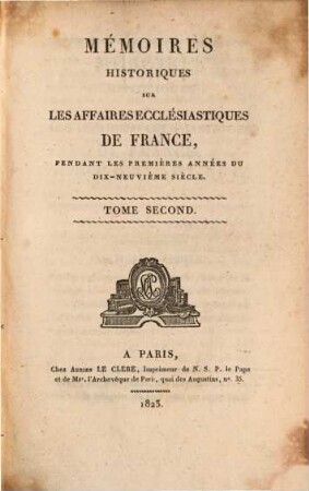 Mémoires historiques sur les affaires ecclesiastiques de France, pendant les premières années du dix-neuvième siècle, 2. - 559 S.