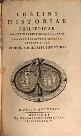 Iustini Historiae Philippicae : Ad Optimas Editiones Collatae Praemittitur Notitia Literaria Accedit Index Studiis Societatis Bipontinae