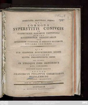 Dissertatio Inavgvralis Ivridica Qva Commoda Svperstitis Conivgis In Commvnione Bonorvm Vniversali Minime Svccessionem Hereditariam Sed Mvtationem Condominii In Dominivm Solitarivm Efficere Contendo