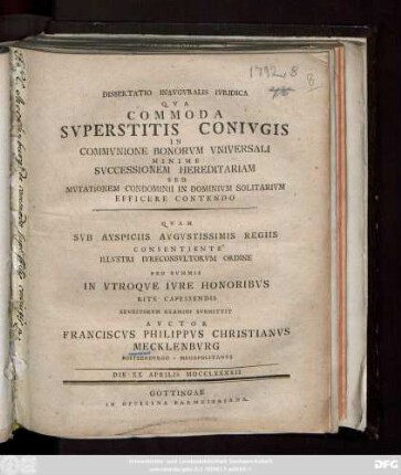 Dissertatio Inavgvralis Ivridica Qva Commoda Svperstitis Conivgis In Commvnione Bonorvm Vniversali Minime Svccessionem Hereditariam Sed Mvtationem Condominii In Dominivm Solitarivm Efficere Contendo
