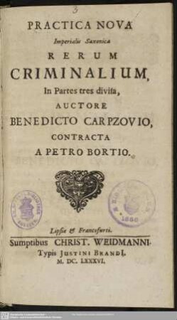Practica nova imperialis Saxonica rerum criminalium : in partes tres divisa