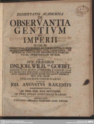 Dissertatio Academica De Observantia Gentium Et Imperii : In Cap. III. Perpetuam, Succedendi In Terris Imperatoriae Maiestati Hereditario Iure Parentibus, Ad Modum In Sanctione Pragmatica Praescriptum, Observantiam Sistens