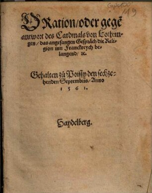 Oration, oder gege[n] antwort des Cardinals von Lothringen, das angefangen Gespräch die Religion inn Franckreych belangend ... : Gehalten zu Poissy den sechzehenden Septembris, Anno 1561.