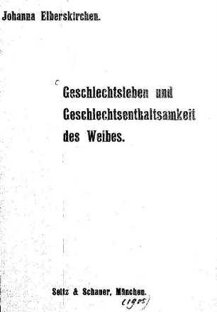 Geschlechtsleben und Geschlechtsenthaltsamkeit des Weibes