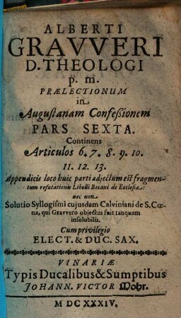 Alberti Gravveri ... Praelectionum Academicarum in Agustanam Confessionem, cum Supplemento ex Islebicis Pars .... 6, Continens Articulos 6. 7. 8. 9. 10. 11. 12. 13.