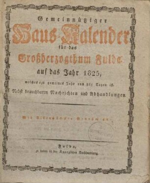 1825: Gemeinnütziger Haus-Kalender für das Großherzogthum Fulda auf das Jahr ...