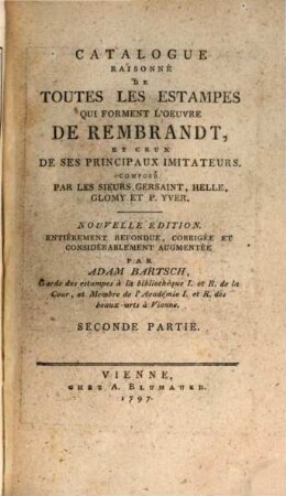 Catalogue Raisonné De Toutes Les Estampes Qui Forment L'Oeuvre De Rembrandt, Et Ceux De Ses Principaux Imitateurs, Seconde Partie
